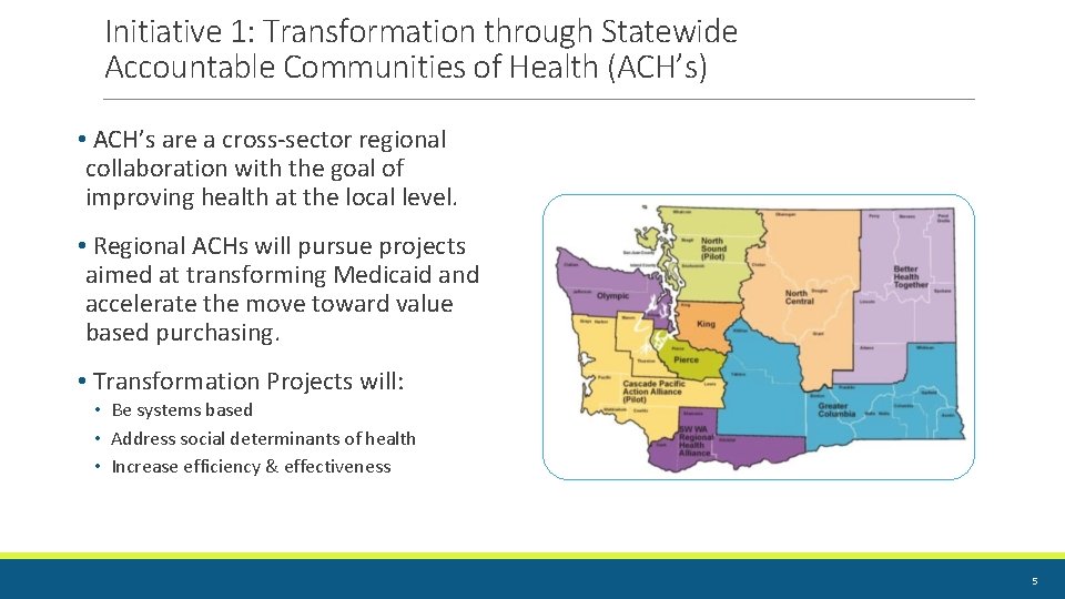 Initiative 1: Transformation through Statewide Accountable Communities of Health (ACH’s) • ACH’s are a Initiative 1: Transformation through Statewide Accountable Communities of Health (ACH’s) • ACH’s are a