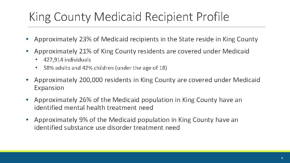 King County Medicaid Recipient Profile • Approximately 23% of Medicaid recipients in the State King County Medicaid Recipient Profile • Approximately 23% of Medicaid recipients in the State