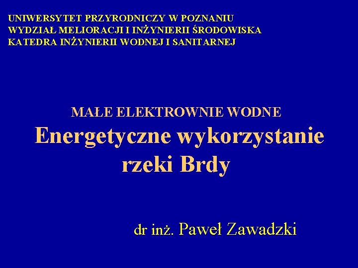 UNIWERSYTET PRZYRODNICZY W POZNANIU WYDZIAŁ MELIORACJI I INŻYNIERII ŚRODOWISKA KATEDRA INŻYNIERII WODNEJ I SANITARNEJ