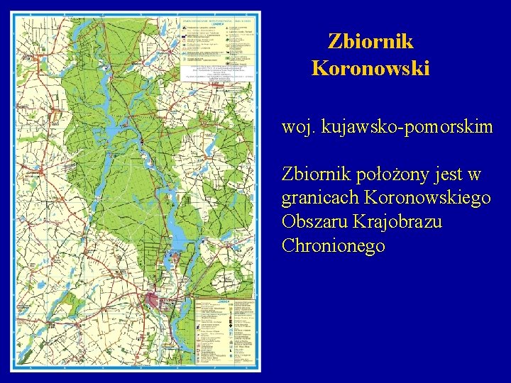 Zbiornik Koronowski woj. kujawsko-pomorskim Zbiornik położony jest w granicach Koronowskiego Obszaru Krajobrazu Chronionego 