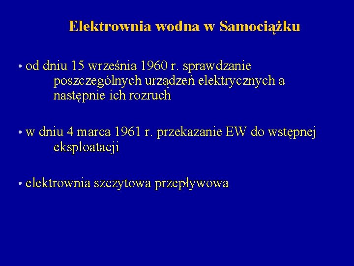 Elektrownia wodna w Samociążku • od dniu 15 września 1960 r. sprawdzanie poszczególnych urządzeń