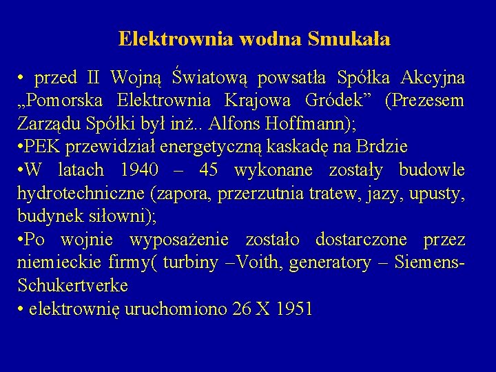 Elektrownia wodna Smukała • przed II Wojną Światową powsatła Spółka Akcyjna „Pomorska Elektrownia Krajowa