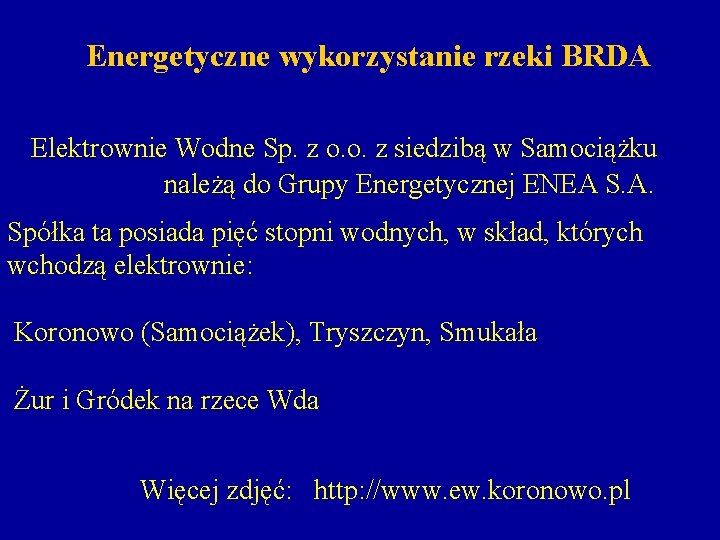 Energetyczne wykorzystanie rzeki BRDA Elektrownie Wodne Sp. z o. o. z siedzibą w Samociążku