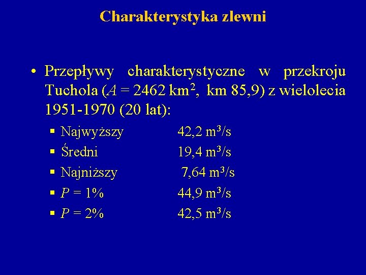 Charakterystyka zlewni • Przepływy charakterystyczne w przekroju Tuchola (A = 2462 km 2, km