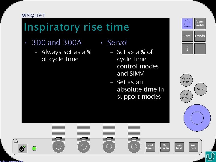 Inspiratory rise time • 300 and 300 A – Always set as a %