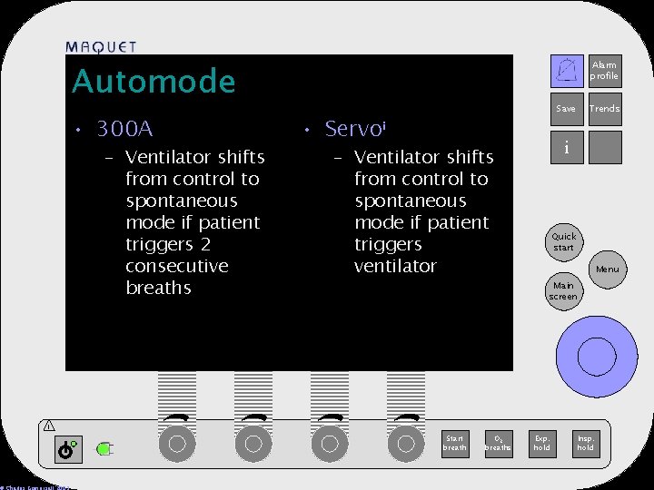 Automode • 300 A – Ventilator shifts from control to spontaneous mode if patient