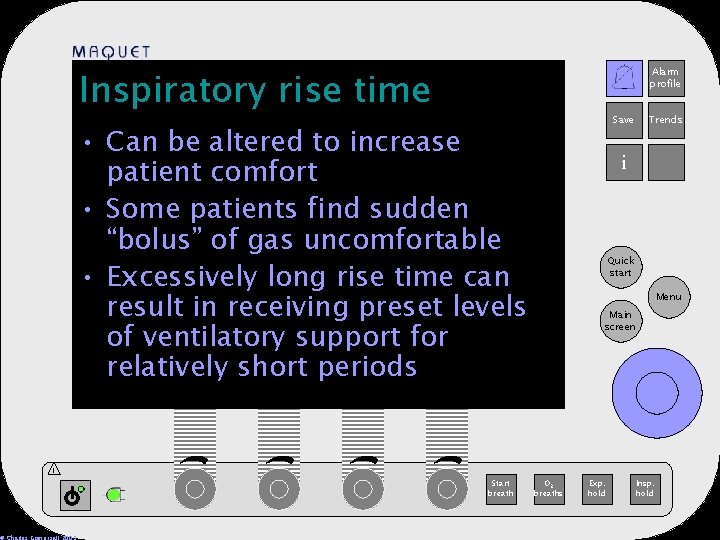 Inspiratory rise time Alarm profile 12 -25 15: 32 Save • Can be altered