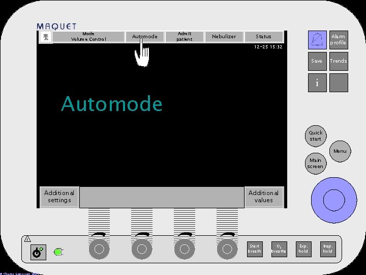 Mode Volume Control Automode Admit patient Nebulizer Status Alarm profile 12 -25 15: 32