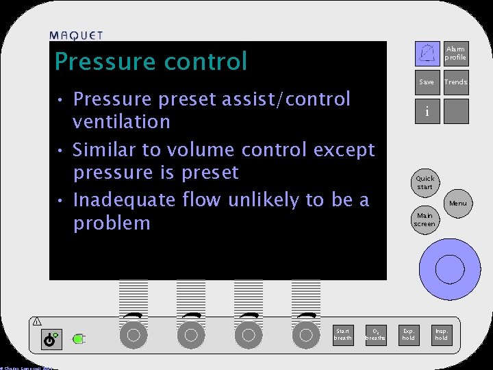 Pressure control Alarm profile 12 -25 15: 32 • Pressure preset assist/control ventilation •