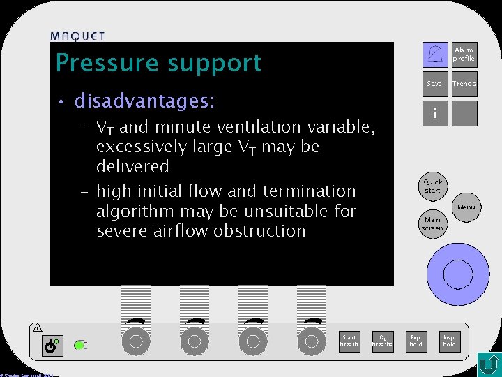 Pressure support Alarm profile 12 -25 15: 32 Save • disadvantages: – VT and