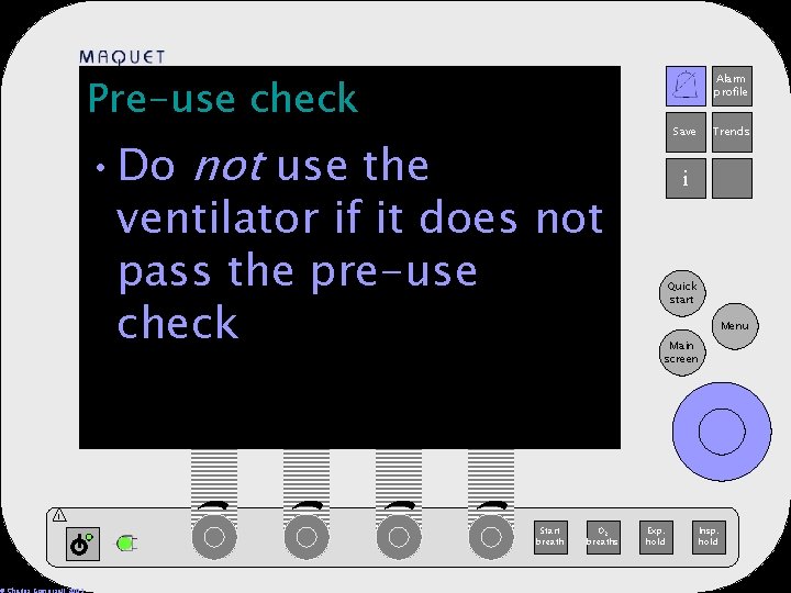 Pre-use check Alarm profile 12 -25 15: 32 • Do not use the ventilator