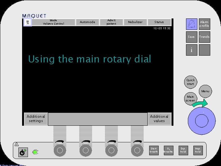 Mode Volume Control Automode Admit patient Nebulizer Status Alarm profile 12 -25 15: 32