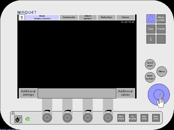 Mode Volume Control Automode Admit patient Nebulizer Status Alarm profile 12 -25 15: 32