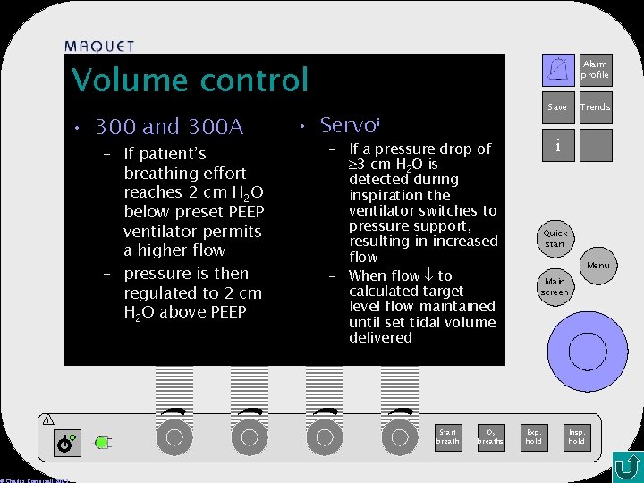 Volume control • 300 and 300 A – If patient’s breathing effort reaches 2