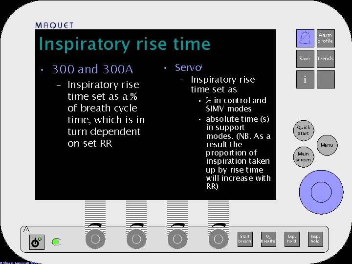 Inspiratory rise time • 300 and 300 A – Inspiratory rise time set as