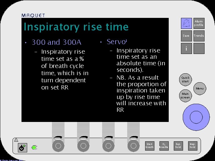 Inspiratory rise time • 300 and 300 A – Inspiratory rise time set as