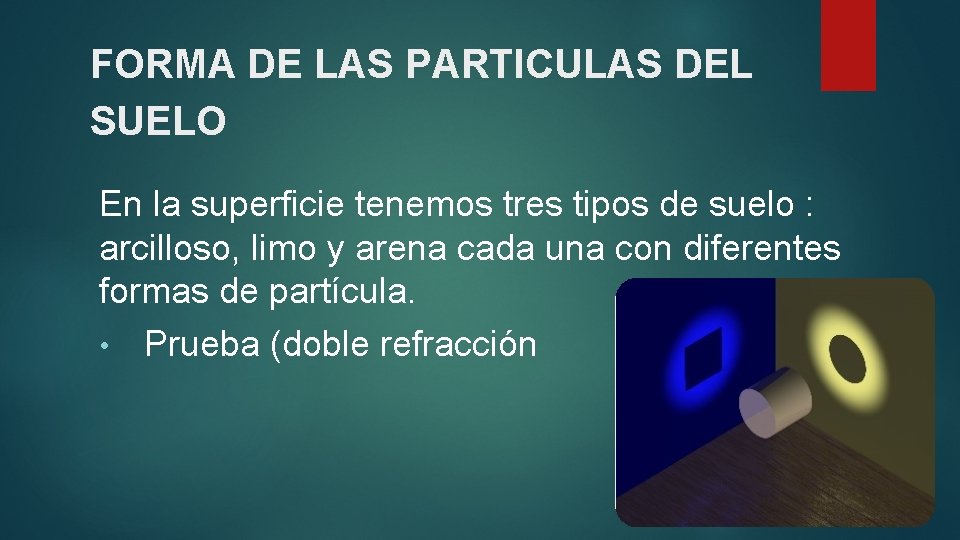 FORMA DE LAS PARTICULAS DEL SUELO En la superficie tenemos tres tipos de suelo FORMA DE LAS PARTICULAS DEL SUELO En la superficie tenemos tres tipos de suelo