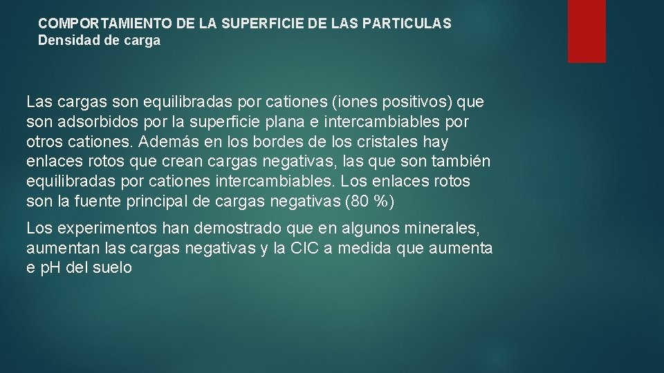 COMPORTAMIENTO DE LA SUPERFICIE DE LAS PARTICULAS Densidad de carga Las cargas son equilibradas COMPORTAMIENTO DE LA SUPERFICIE DE LAS PARTICULAS Densidad de carga Las cargas son equilibradas