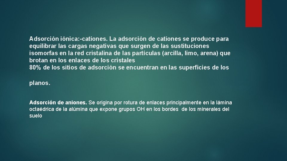 Adsorción iónica: -cationes. La adsorción de cationes se produce para equilibrar las cargas negativas Adsorción iónica: -cationes. La adsorción de cationes se produce para equilibrar las cargas negativas