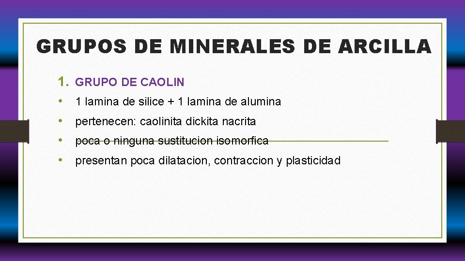 GRUPOS DE MINERALES DE ARCILLA 1. • • GRUPO DE CAOLIN 1 lamina de GRUPOS DE MINERALES DE ARCILLA 1. • • GRUPO DE CAOLIN 1 lamina de