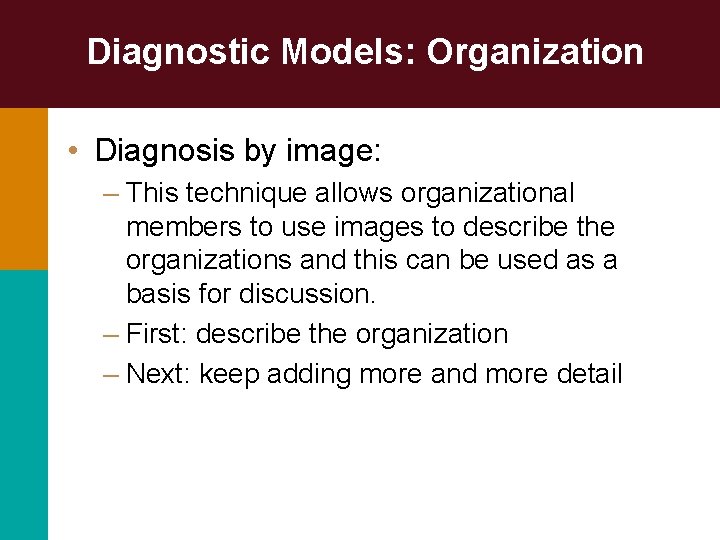 Diagnostic Models: Organization • Diagnosis by image: – This technique allows organizational members to