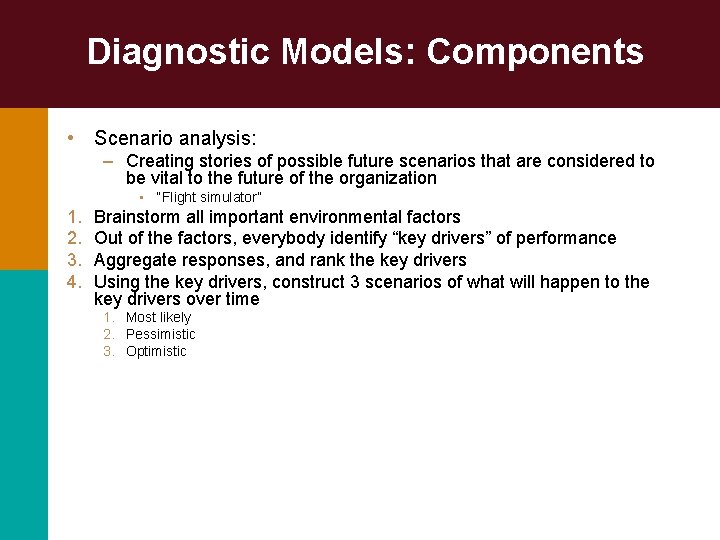 Diagnostic Models: Components • Scenario analysis: – Creating stories of possible future scenarios that