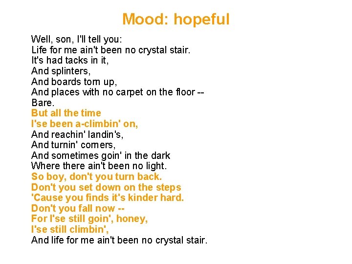 Mood: hopeful Well, son, I'll tell you: Life for me ain't been no crystal