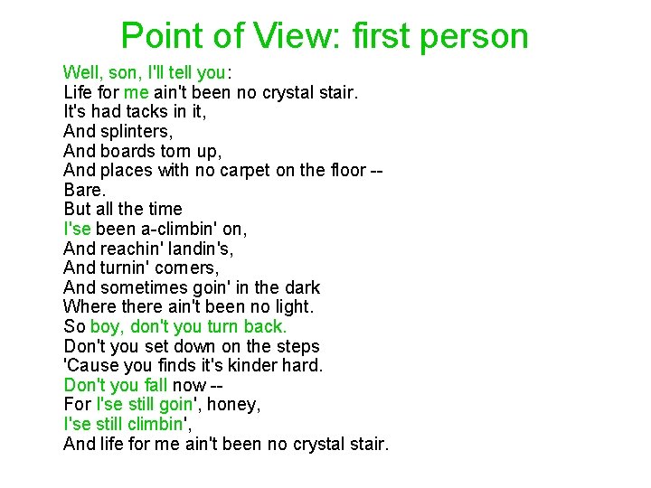 Point of View: first person Well, son, I'll tell you: Life for me ain't