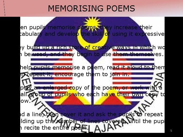 MEMORISING POEMS q when pupils memorise poems, they increase their vocabulary and develop the