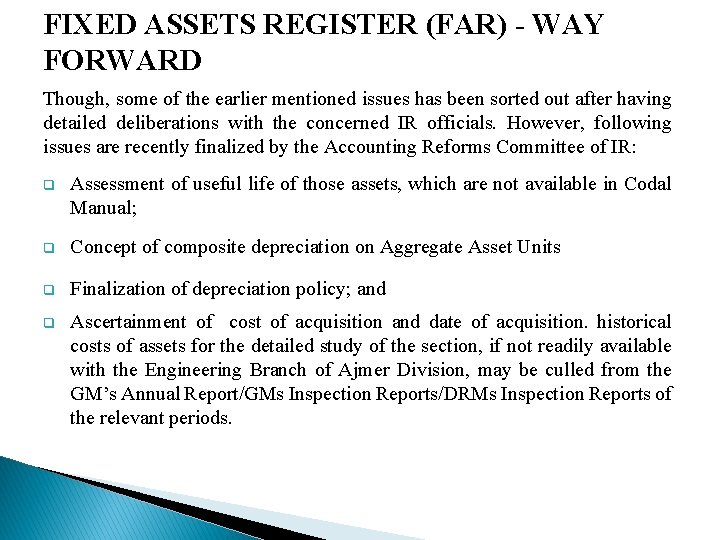 FIXED ASSETS REGISTER (FAR) - WAY FORWARD Though, some of the earlier mentioned issues