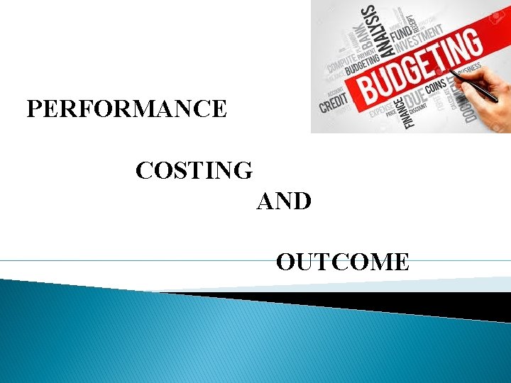 PERFORMANCE COSTING AND OUTCOME 