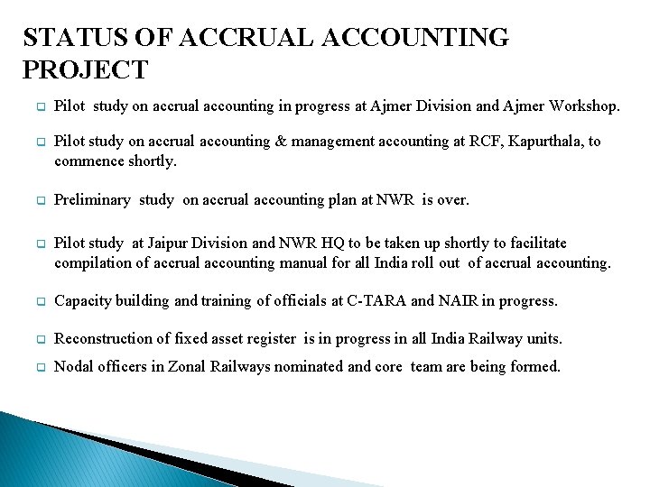 STATUS OF ACCRUAL ACCOUNTING PROJECT q Pilot study on accrual accounting in progress at