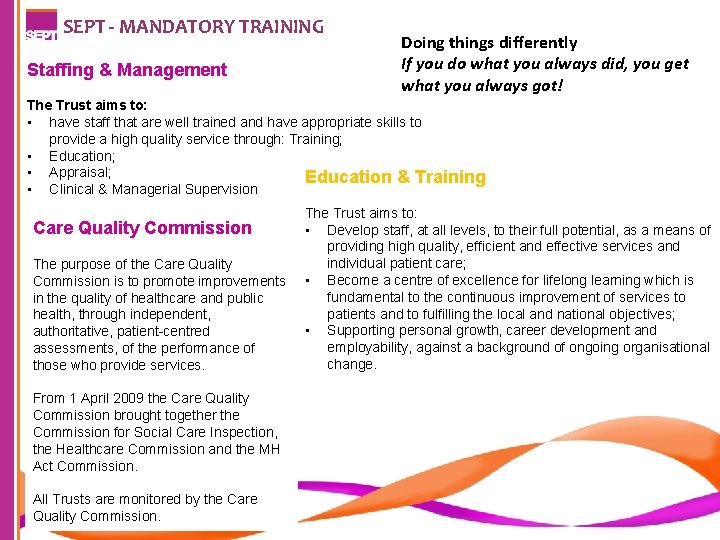 SEPT - MANDATORY TRAINING Staffing & Management Doing things differently If you do what