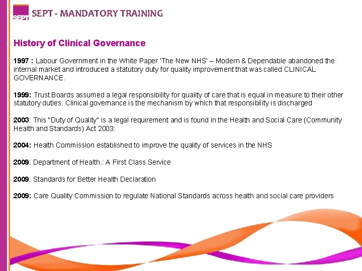 SEPT - MANDATORY TRAINING History of Clinical Governance 1997 : Labour Government in the