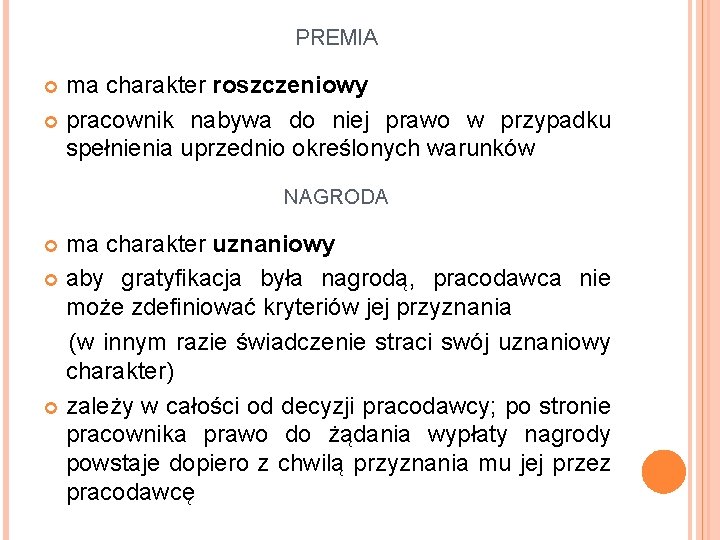 PREMIA ma charakter roszczeniowy pracownik nabywa do niej prawo w przypadku spełnienia uprzednio określonych