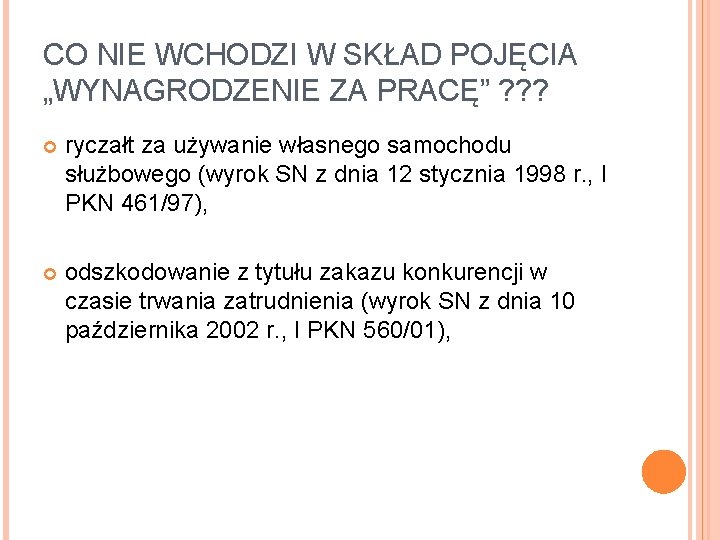 CO NIE WCHODZI W SKŁAD POJĘCIA „WYNAGRODZENIE ZA PRACĘ” ? ? ? ryczałt za