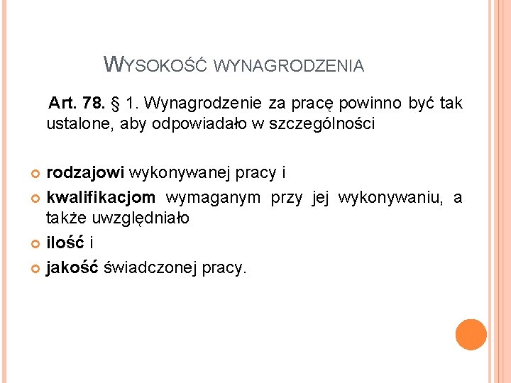 WYSOKOŚĆ WYNAGRODZENIA Art. 78. § 1. Wynagrodzenie za pracę powinno być tak ustalone, aby