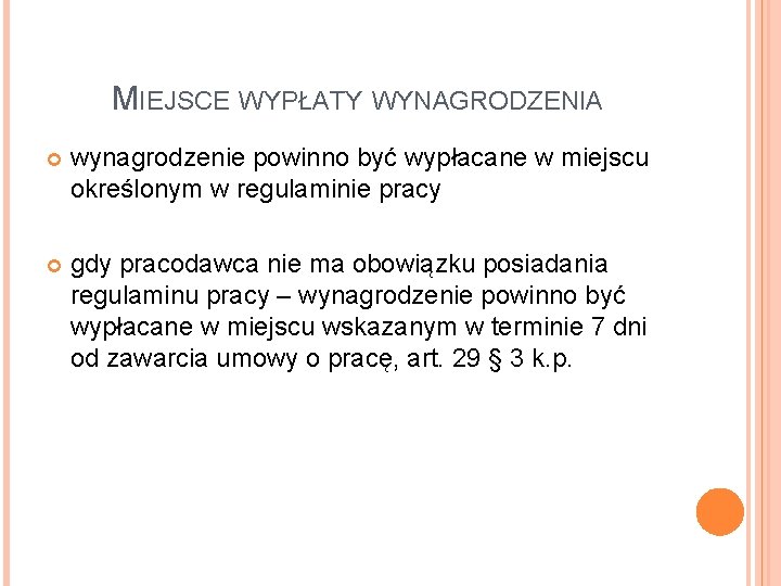 MIEJSCE WYPŁATY WYNAGRODZENIA wynagrodzenie powinno być wypłacane w miejscu określonym w regulaminie pracy gdy