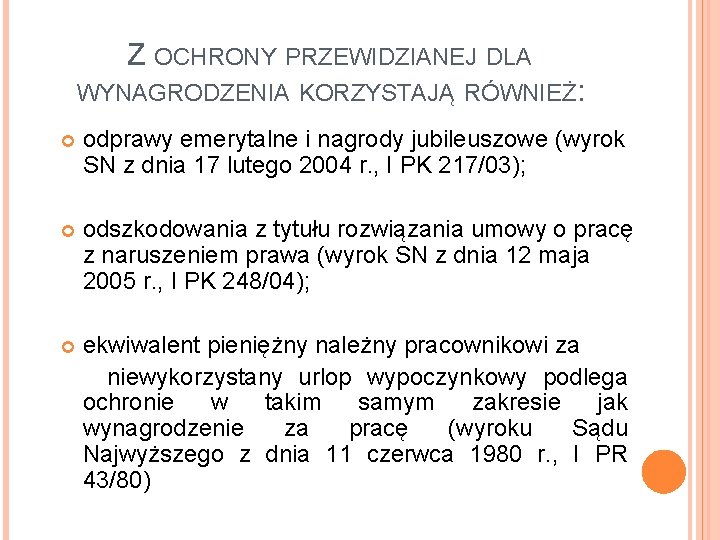 Z OCHRONY PRZEWIDZIANEJ DLA WYNAGRODZENIA KORZYSTAJĄ RÓWNIEŻ: odprawy emerytalne i nagrody jubileuszowe (wyrok SN