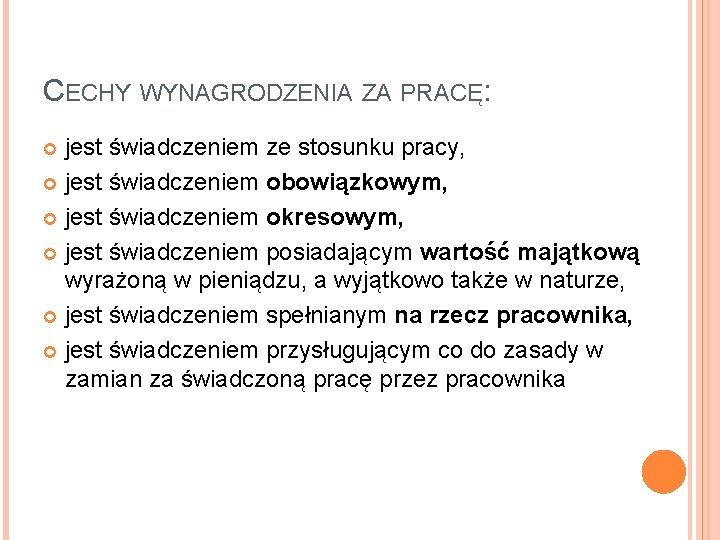 CECHY WYNAGRODZENIA ZA PRACĘ: jest świadczeniem ze stosunku pracy, jest świadczeniem obowiązkowym, jest świadczeniem