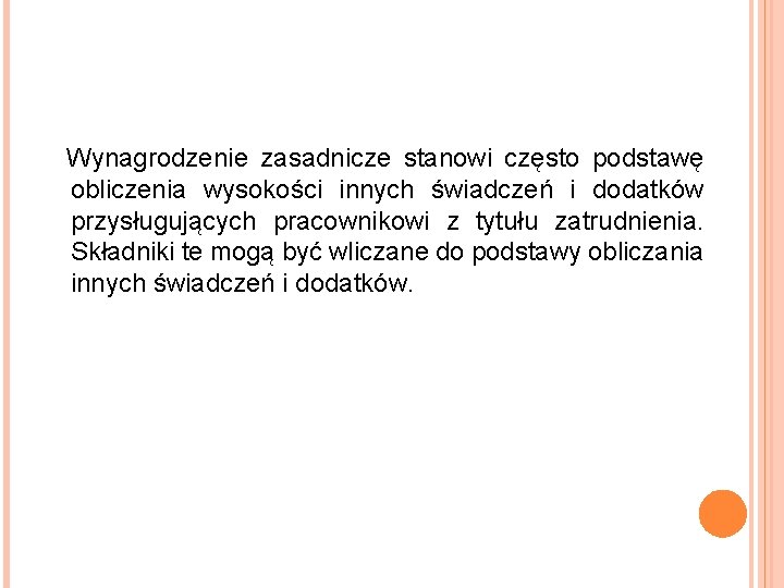  Wynagrodzenie zasadnicze stanowi często podstawę obliczenia wysokości innych świadczeń i dodatków przysługujących pracownikowi