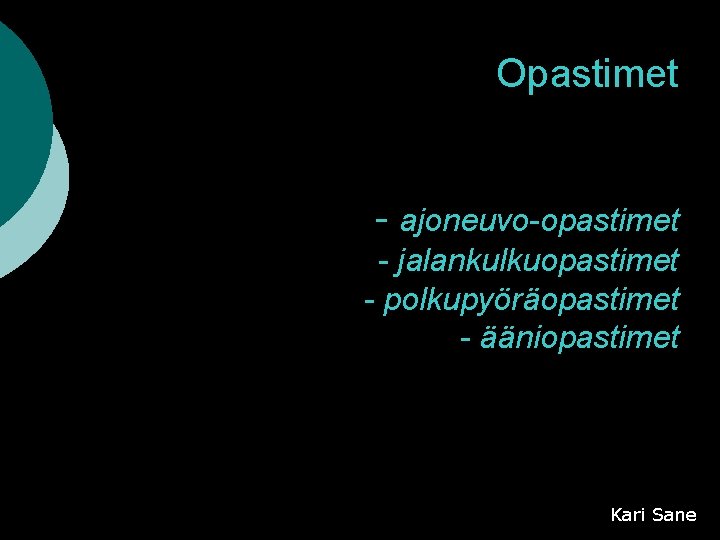 Opastimet - ajoneuvo-opastimet - jalankulkuopastimet - polkupyöräopastimet - ääniopastimet Kari Sane 