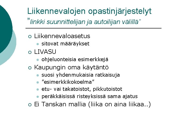 Liikennevalojen opastinjärjestelyt ”linkki suunnittelijan ja autoilijan välillä” ¡ Liikennevaloasetus l ¡ LIVASU l ¡