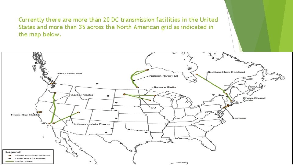 Currently there are more than 20 DC transmission facilities in the United States and Currently there are more than 20 DC transmission facilities in the United States and