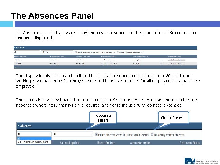 The Absences Panel The Absences panel displays (edu. Pay) employee absences. In the panel