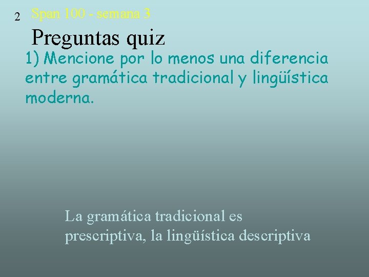 2 Span 100 - semana 3 Preguntas quiz 1) Mencione por lo menos una 2 Span 100 - semana 3 Preguntas quiz 1) Mencione por lo menos una