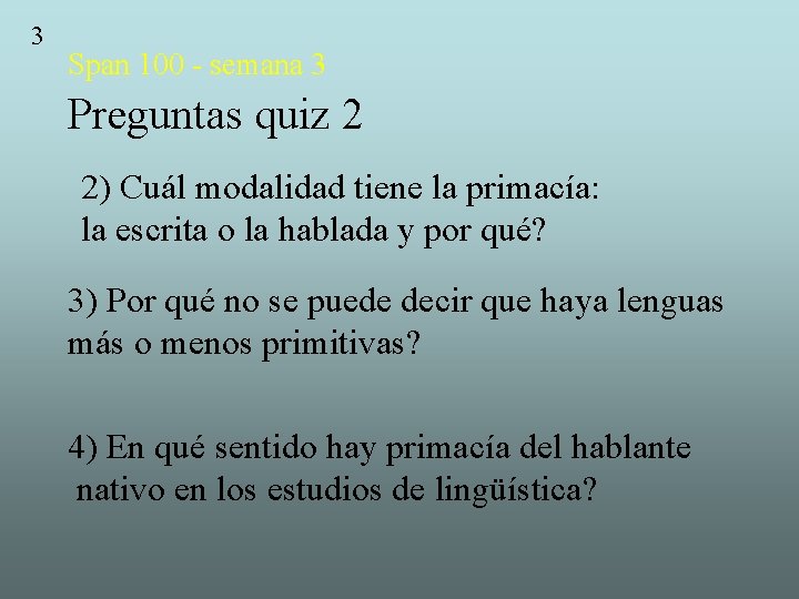 3 Span 100 - semana 3 Preguntas quiz 2 2) Cuál modalidad tiene la 3 Span 100 - semana 3 Preguntas quiz 2 2) Cuál modalidad tiene la