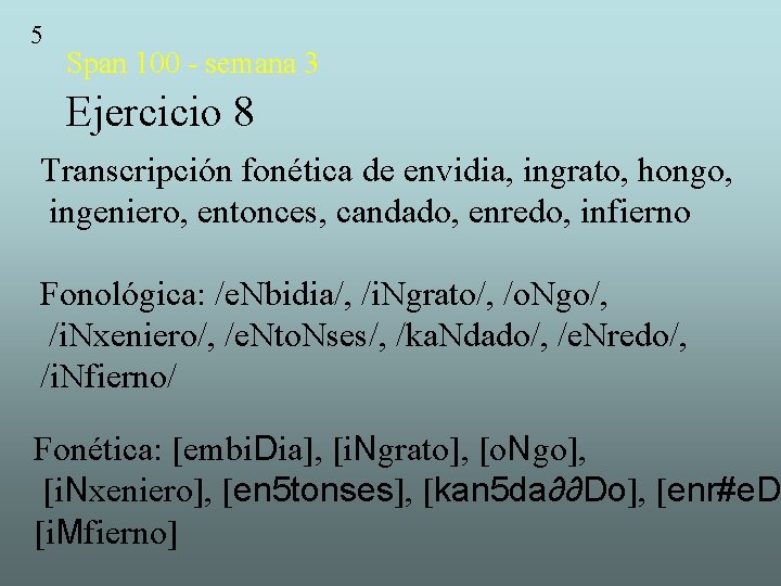 5 Span 100 - semana 3 Ejercicio 8 Transcripción fonética de envidia, ingrato, hongo, 5 Span 100 - semana 3 Ejercicio 8 Transcripción fonética de envidia, ingrato, hongo,