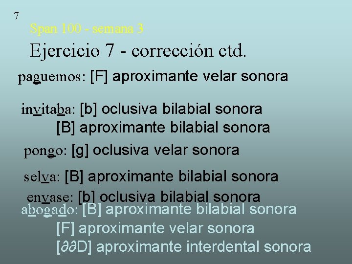 7 Span 100 - semana 3 Ejercicio 7 - corrección ctd. paguemos: [F] aproximante