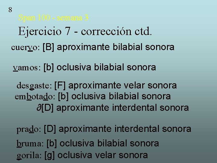 8 Span 100 - semana 3 Ejercicio 7 - corrección ctd. cuervo: [B] aproximante